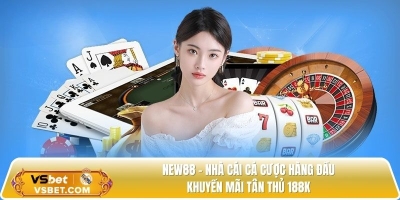 New88 - Nhà cái cá cược hàng đầu khuyến mãi tân thủ 188K